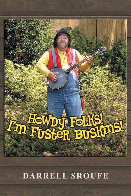 Cover of the book Howdy Folks! I'm Fuster Buskins by Darrell Sroufe, Xlibris US