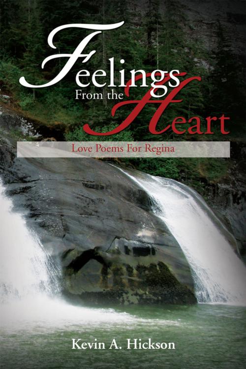 Cover of the book Feelings from the Heart by Kevin A. Hickson, Xlibris US