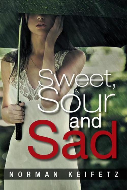 Cover of the book Sweet, Sour and Sad by Norman Keifetz, Xlibris US
