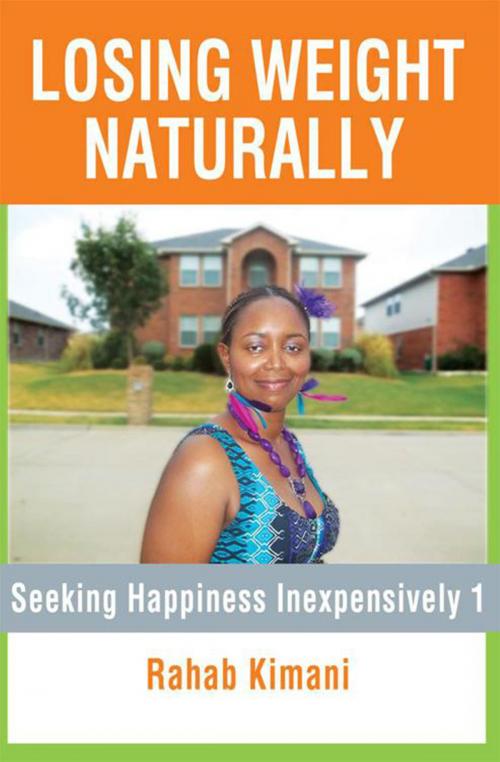 Cover of the book Losing Weight Naturally by Rahab Kimani, Xlibris US