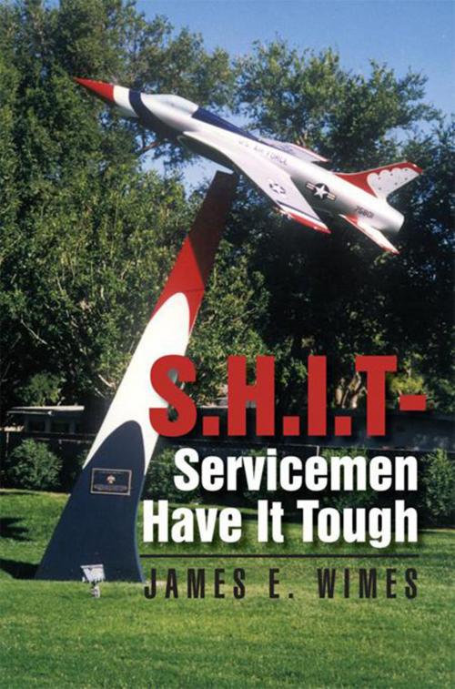 Cover of the book Shit—Servicemen Have It Tough by James E. Wimes, Xlibris US