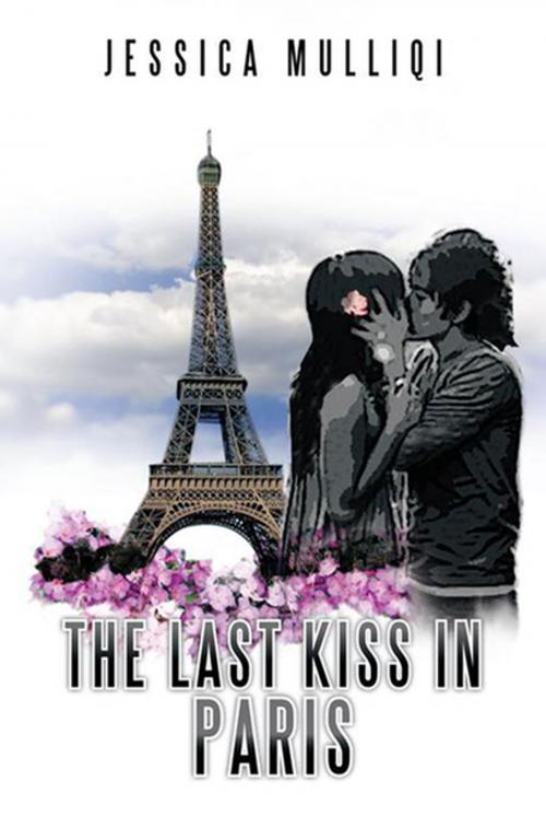 Cover of the book The Last Kiss in Paris by Jessica Mulliqi, Xlibris US