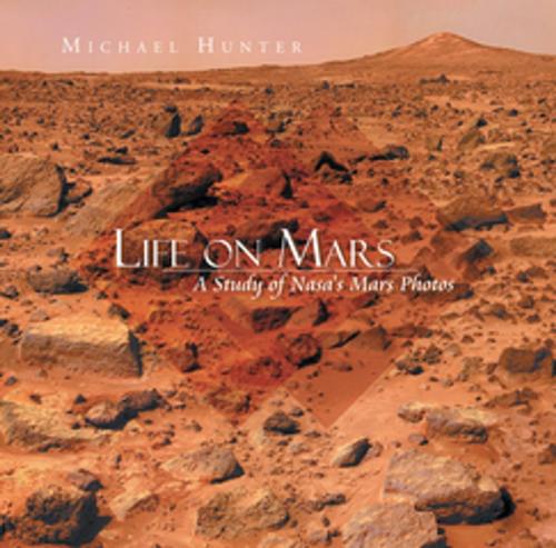 Cover of the book Life on Mars by Michael G. Hunter, Xlibris US