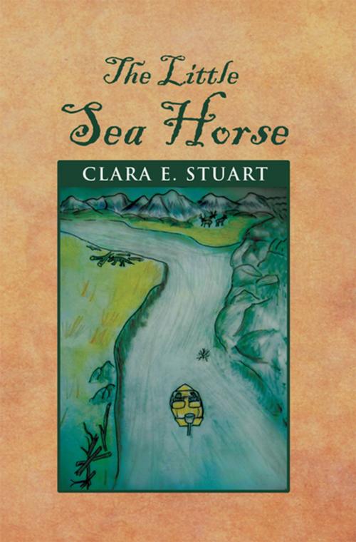 Cover of the book The Little Sea Horse by Clara E. Stuart, Xlibris US