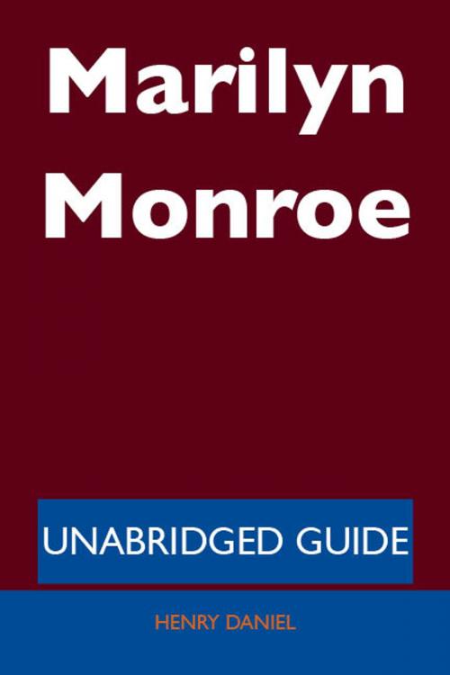 Cover of the book Marilyn Monroe - Unabridged Guide by Henry Daniel, Emereo Publishing