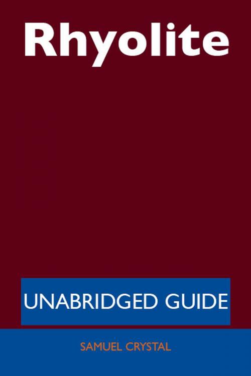 Cover of the book Rhyolite - Unabridged Guide by Samuel Crystal, Emereo Publishing