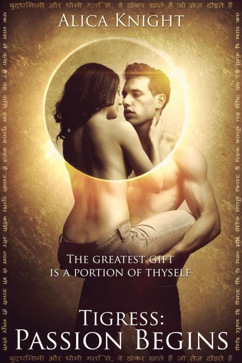 Cover of the book Tigress Book I, Part #1: Passion Begins by Alica Knight, David Adams, Alica Knight