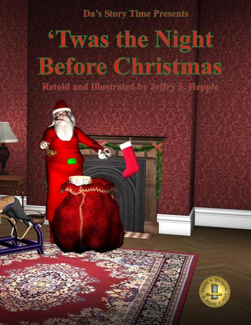 Cover of the book Da's Story Time: 'Twas the Night Before Christmas by Jeffry S. Hepple, Jobree Publishing