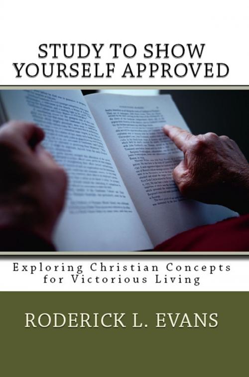 Cover of the book Study to Show Yourself Approved: Exploring Christian Concepts for Victorious Living by Roderick L. Evans, Abundant Truth Publishing