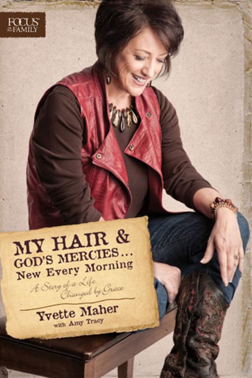 Cover of the book My Hair and God's Mercies . . . New Every Morning by Yvette Maher, Focus on the Family