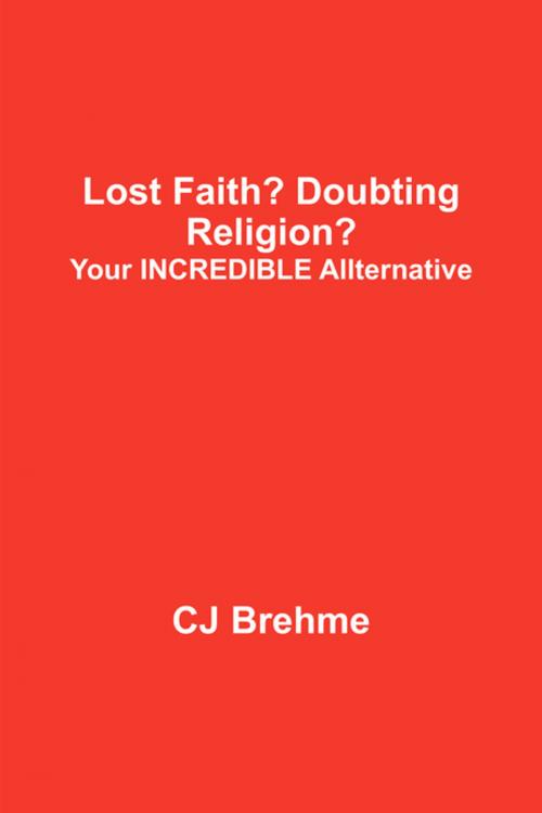 Cover of the book Lost Faith? Doubting Religion? by CJ Brehme, FastPencil, Inc.