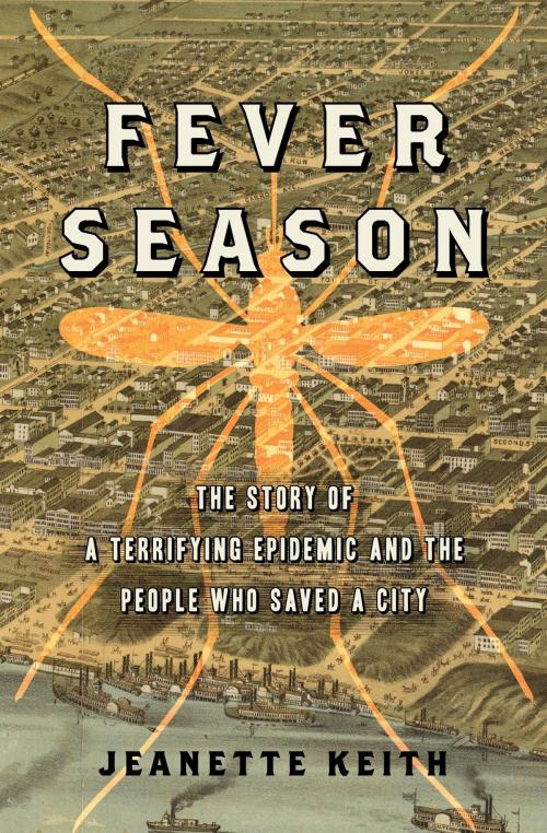 Cover of the book Fever Season by Jeanette Keith, Bloomsbury Publishing