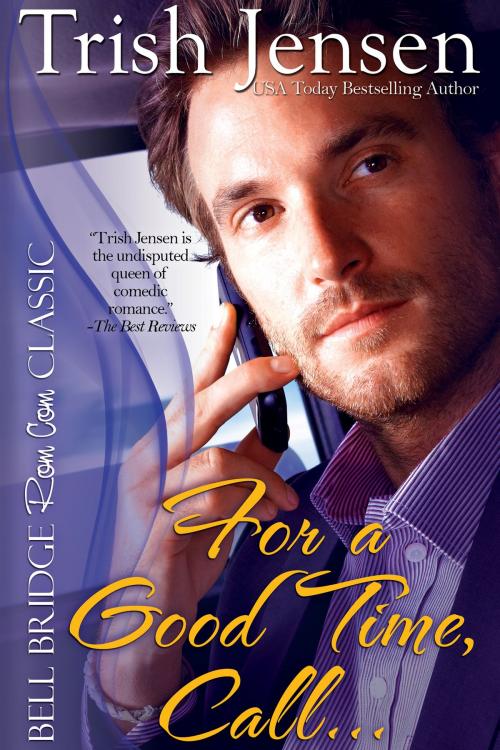 Cover of the book For A Good Time Call by Trish Jensen, BelleBooks Inc.