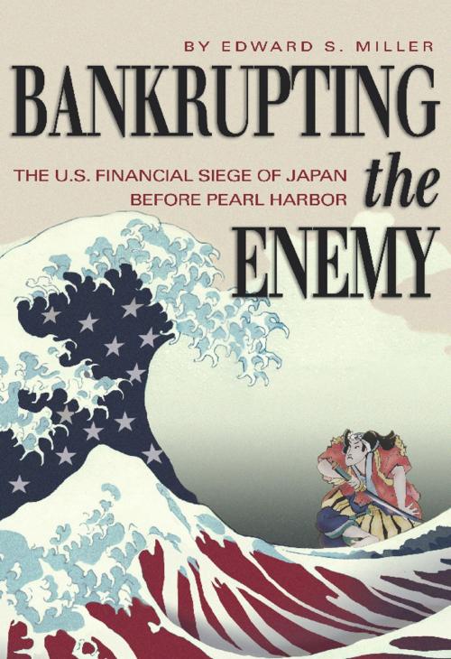 Cover of the book Bankrupting the Enemy by Edward S. Miller, Naval Institute Press