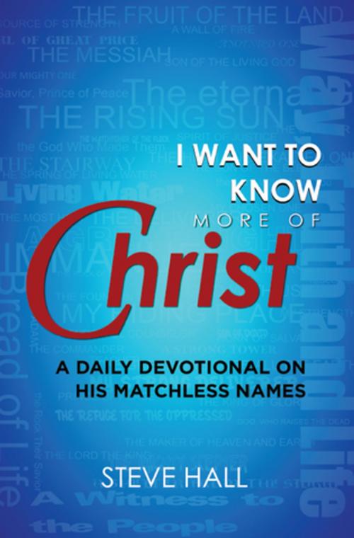 Cover of the book I Want to Know More of Christ by Steve Hall, Made For Success Publishing