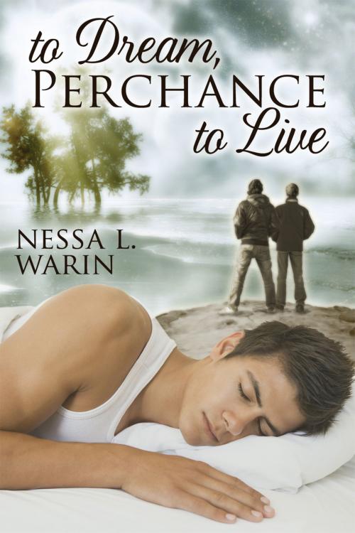 Cover of the book To Dream, Perchance to Live by Nessa L. Warin, Dreamspinner Press