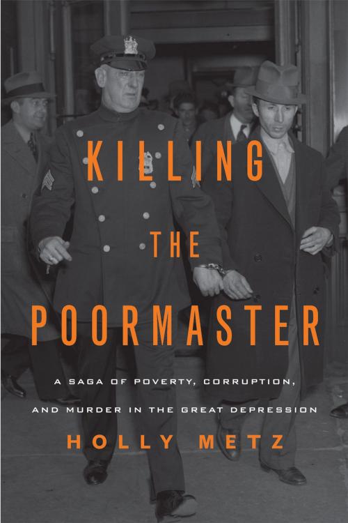 Cover of the book Killing the Poormaster by Holly Metz, Chicago Review Press