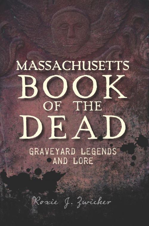 Cover of the book Massachusetts Book of the Dead by Roxie J. Zwicker, Arcadia Publishing Inc.
