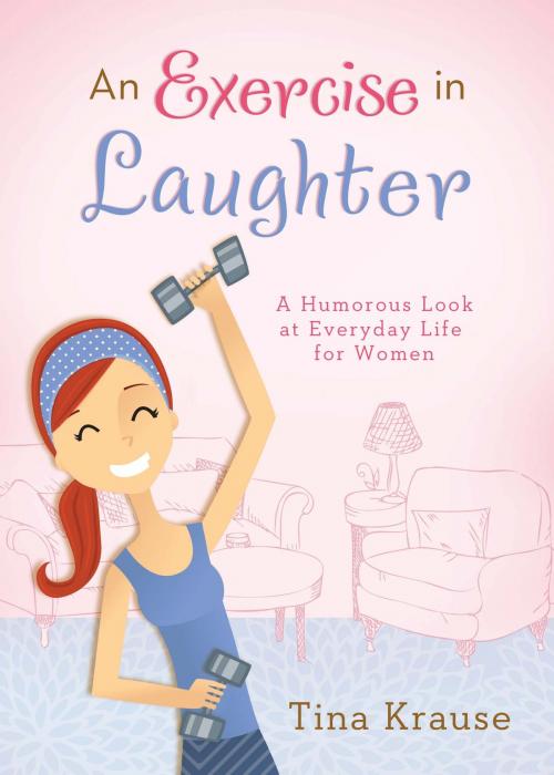 Cover of the book An Exercise in Laughter by Tina Krause, Barbour Publishing, Inc.