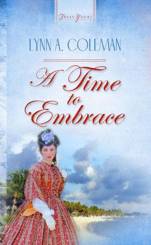 Cover of the book A Time To Embrace by Lynn A. Coleman, Barbour Publishing, Inc.