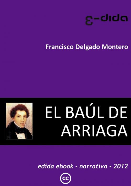 Cover of the book El baúl de Arriaga by Francisco Delgado Montero, edida