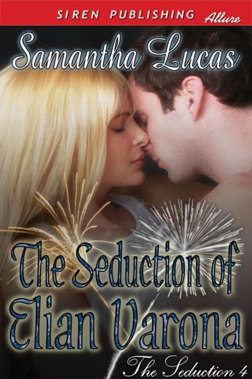 Cover of the book The Seduction of Elian Varona by Samantha Lucas, Siren-BookStrand