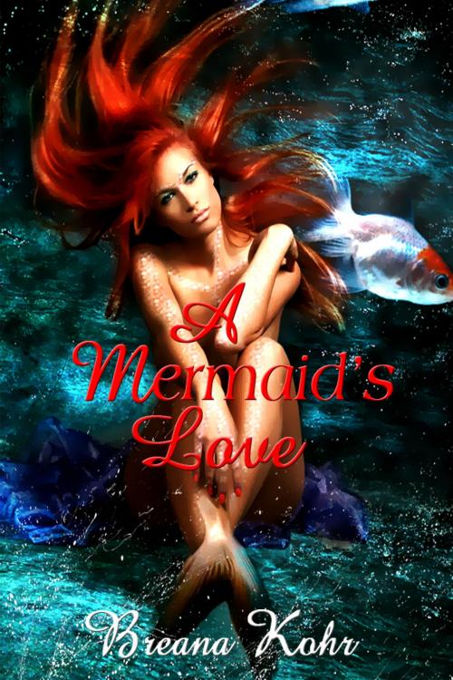 Cover of the book A Mermaid’s Love by Breana Kohr, Xplicit Press