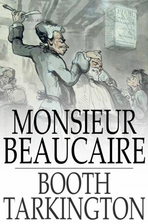 Cover of the book Monsieur Beaucaire by Booth Tarkington, The Floating Press