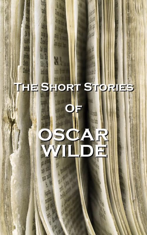 Cover of the book The Short Stories Of Oscar Wilde by Oscar Wilde, Copyright Group