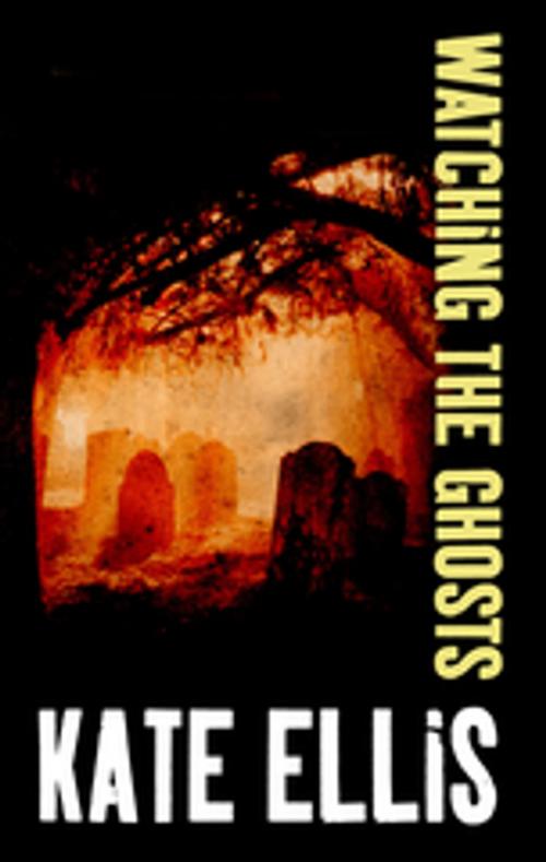 Cover of the book Watching the Ghosts by Kate Ellis, Severn House Publishers