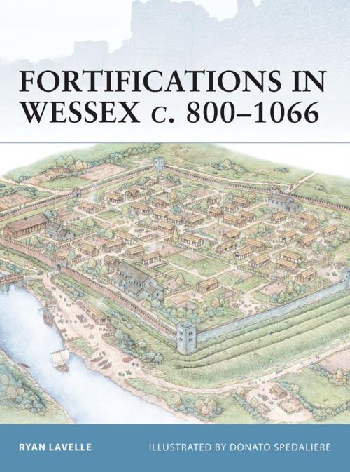 Cover of the book Fortifications in Wessex c. 800–1066 by Ryan Lavelle, Bloomsbury Publishing