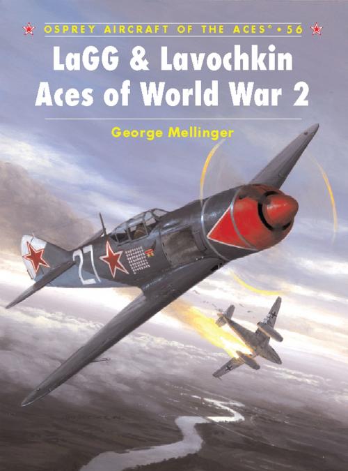 Cover of the book LaGG & Lavochkin Aces of World War 2 by George Mellinger, Bloomsbury Publishing