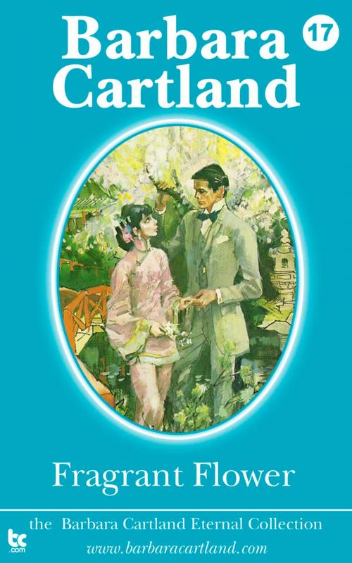 Cover of the book 17 Fragrant Flower by Barbara Cartland, Barbara Cartland Ebooks Ltd