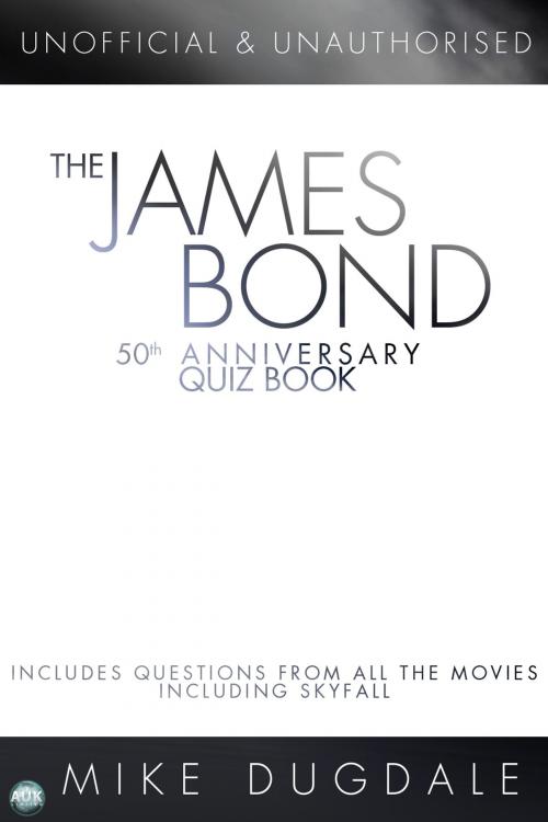 Cover of the book The James Bond 50th Anniversary Quiz Book by Mike Dugdale, Andrews UK