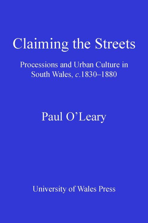 Cover of the book Claiming the Streets by Paul O'Leary, University of Wales Press