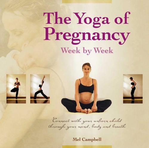 Cover of the book The Yoga of Pregnancy Week by Week by Mel Campbell, Inner Traditions/Bear & Company