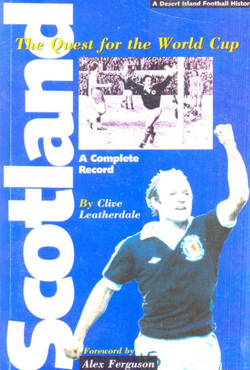 Cover of the book Scotland: The Quest for the World Cup 1950-1994 - A Complete Record by Clive Leatherdale, Desert Island Books