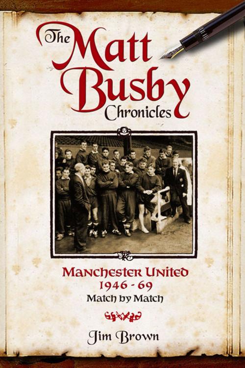 Cover of the book The Matt Busby Chronicles: Manchester United 1946-1969 by Jim Brown, Desert Island Books