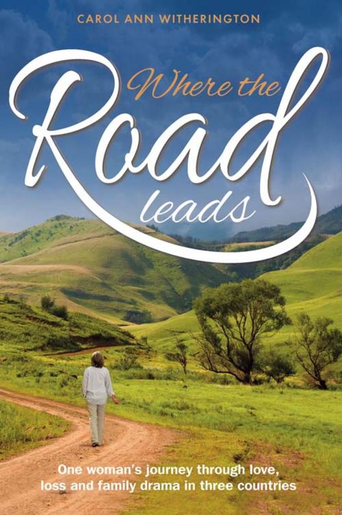 Cover of the book Where the Road Leads by Carol Witherington, Memoirs Publishing