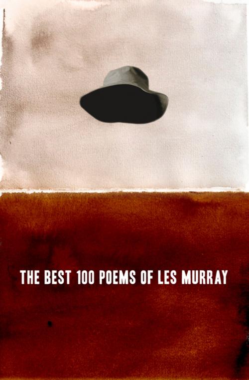 Cover of the book The Best 100 Poems of Les Murray by Les Murray, Schwartz Publishing Pty. Ltd