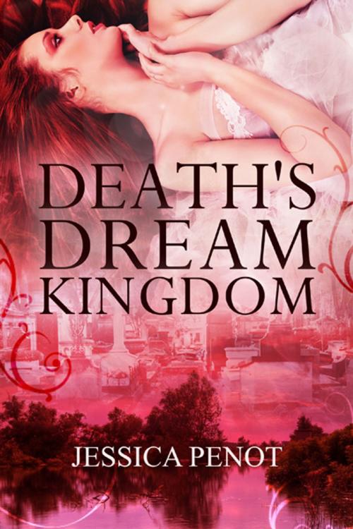 Cover of the book Death's Dream Kingdom by Jessica Penot, Champagne Book Group