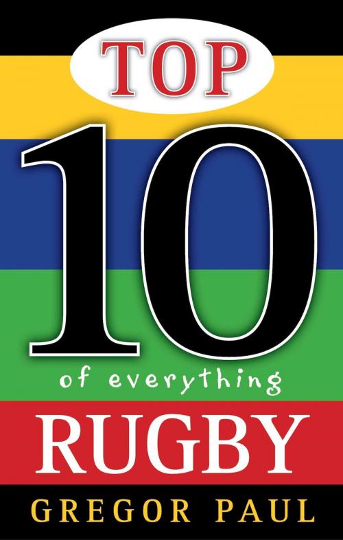 Cover of the book Top 10 of Everything Rugby by Gregor Paul, Exisle Publishing