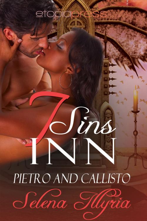 Cover of the book Seven Sins Inn: Pietro and Callisto by Selena Illyria, Etopia Press