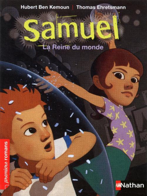 Cover of the book Samuel, la reine du monde - Roman Fantastique - De 7 à 11 ans by Hubert Ben Kemoun, Nathan