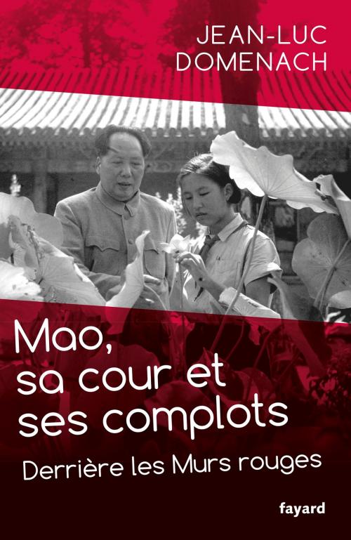 Cover of the book Mao, sa cour et ses complots by Jean-Luc Domenach, Fayard