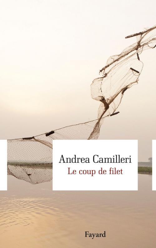 Cover of the book Le Coup de filet by Andrea Camilleri, Fayard