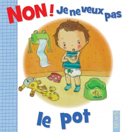 Cover of the book Non ! je ne veux pas le pot by Émilie Beaumont, Fleurus