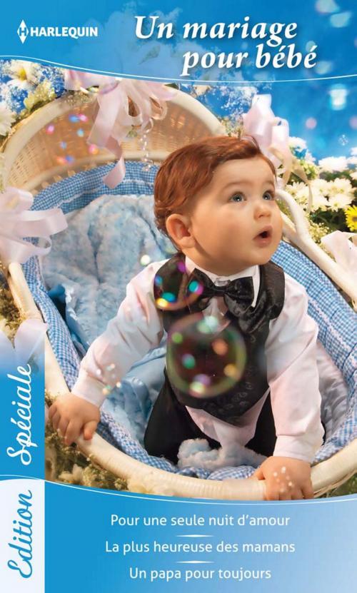 Cover of the book Un mariage pour bébé by Maggie Cox, Nicola Marsh, Susan Meier, Harlequin