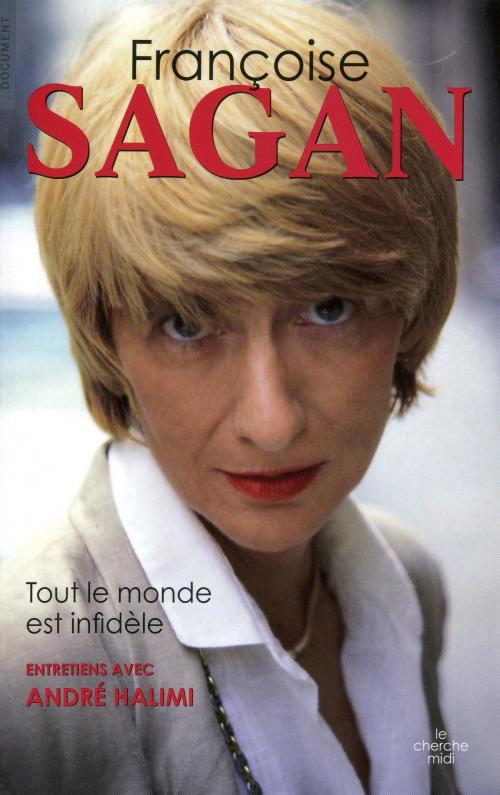 Cover of the book Tout le monde est infidèle by André HALIMI, Françoise SAGAN, Cherche Midi