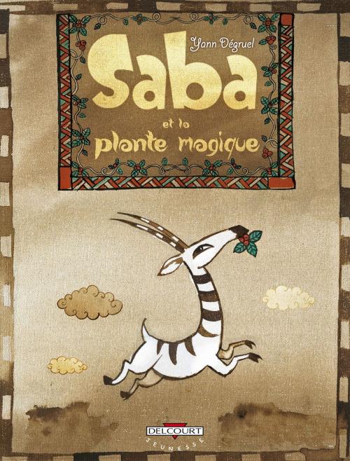 Cover of the book Saba et la plante magique by Yann Dégruel, Delcourt